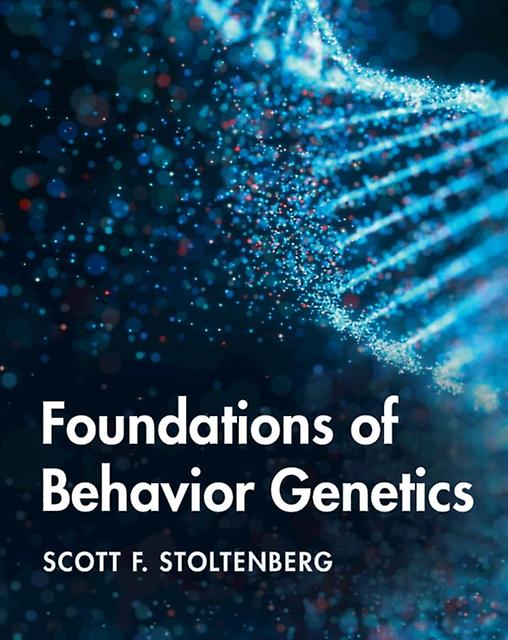 Foundations Of Behavior Genetics by Stoltenberg, Scott F. University of Nebraska, Lincoln Hardback Book