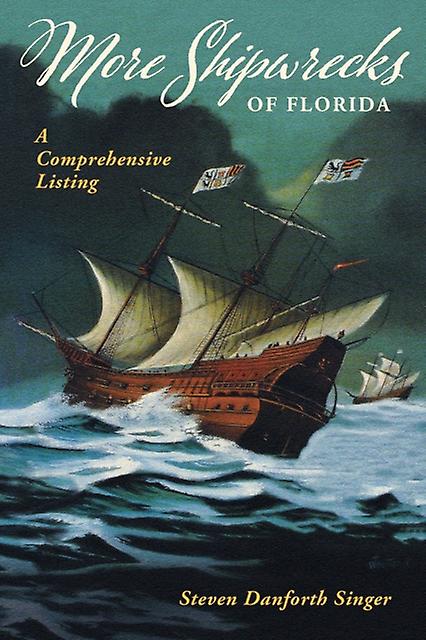 More Shipwrecks Of Florida by Steven Danforth Singer Paperback Book
