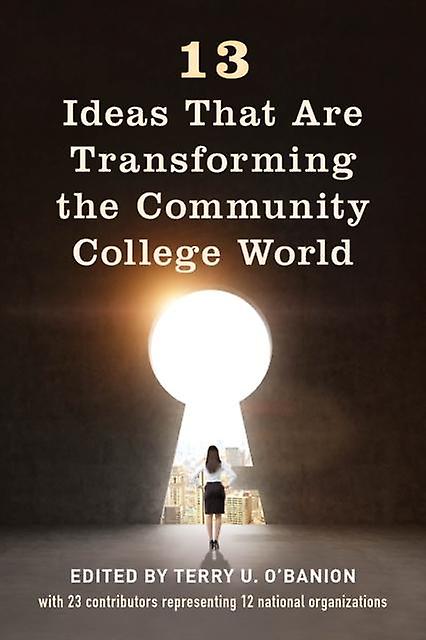 13 Ideas That Are Transforming The Community College World Paperback