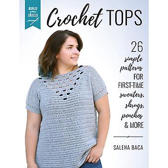 Build Your Skills Crochet Tops by Salena Baca Paperback