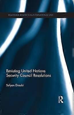 Resisting United Nations Security Council Resolutions