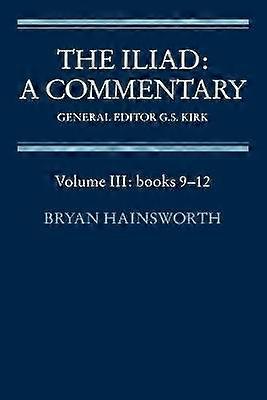 The Iliad Commentary v3 Bk 912 A Commentary Volume 3 Books 912