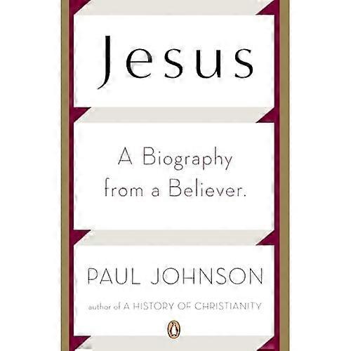 Jesus: Eine Biographie von einem Gläubigen