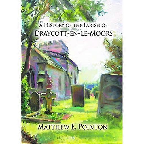 A History of the Parish of Draycott-en-le-Moors