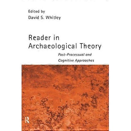 Reader in Archaeological Theory: Post-Processual and Cognitive Approaches