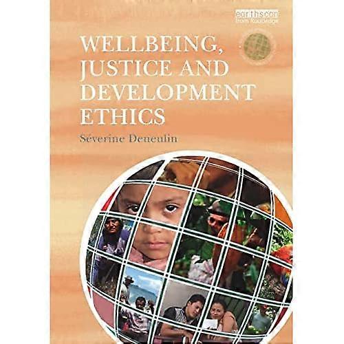 Wellbeing, Justice and Development Ethics (The Routledge Human Development and Capability Debates)