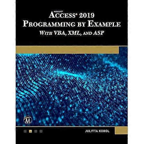 Programowanie programu Microsoft Access 2019 według przykładu z programami VBA, XML i ASP