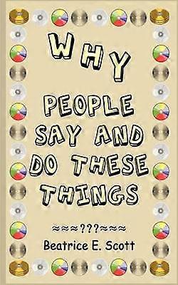Why People Say and Do These Things
