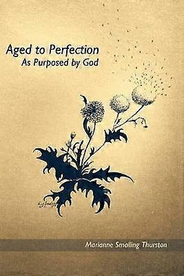 Aged to Perfection As Purposed by God