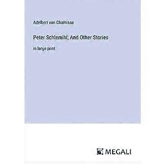 Peter Schlemihl And Other Storiesin Large Print - Adelbert von Chamisso