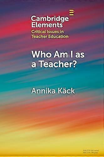Who Am I As A Teacher by Annika Stockholm University Kack Paperback