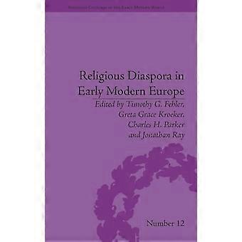 Religious Diaspora in Early Modern Europe Strategies of Exile