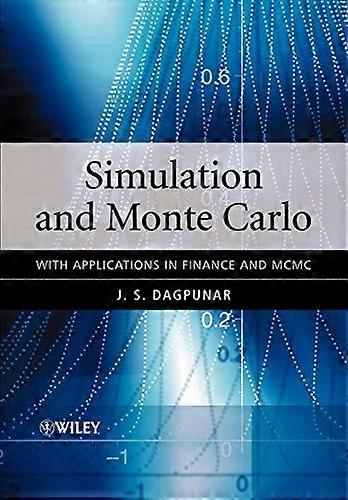 Simulation and Monte Carlo: With Applications in Finance and MCMC