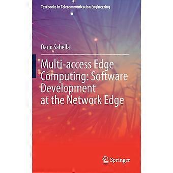 Multi-access Edge Computing Software Development At The Network Edge - Dario Sabella
