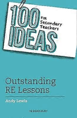 100 Ideas for Secondary Teachers: Outstanding RE Lessons