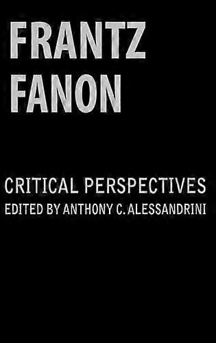 Frantz Fanon: Critical Perspectives
