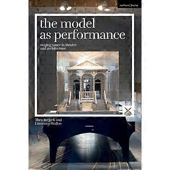 The Model As Performance Staging Space In Theatre And Architecture - Thea Brejzek