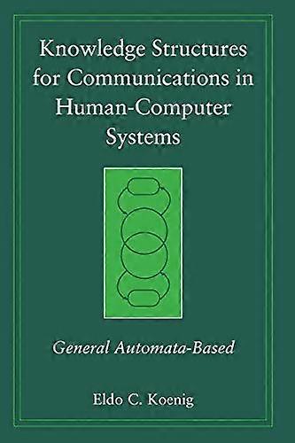 Knowledge Structures for Communications in Human-Computer Systems: General Automata-Based