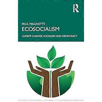 Ecosocialismo: cambiamento climatico, socialismo e democrazia