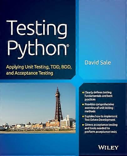 Testing Python: Applying Unit Testing, TDD, BDD and Acceptance Testing