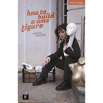 comment construire une figurine de cire (Modern Plays)