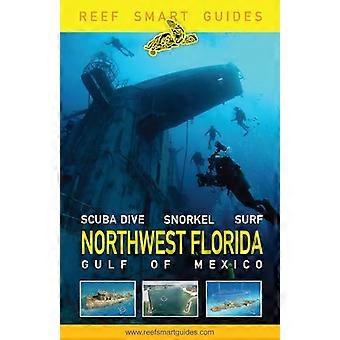 Reef Smart Guides Nordwestflorida: (Die besten Tauchplätze in Nordwestflorida)