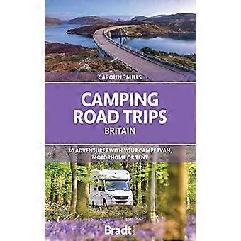 Camping Road Trips UK: 30 przygód z kamperem, kamperem lub namiotem (Bradt Travel Guides (Bradt on Britain))