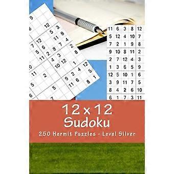 12 x 12 Sudoku - 250 Kluizenaarpuzzels - Niveau Zilver: Voor kenners van Sudoku