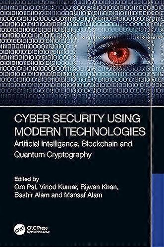 Cyber Security Using Modern Technologies Artificial Intelligence Blockchain and Quantum Cryptography