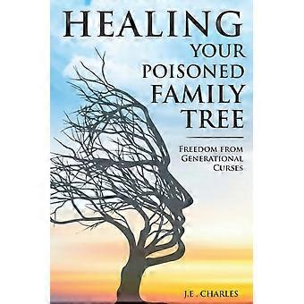 Healing your poisioned family tree freedom from generational curses