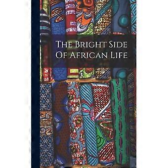The Bright Side Of African Life - Anonymous - Hardcover - English Book - History