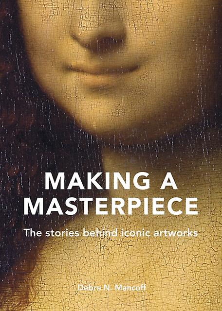 Making A Masterpiece by Debra N. Mancoff Hardback Book