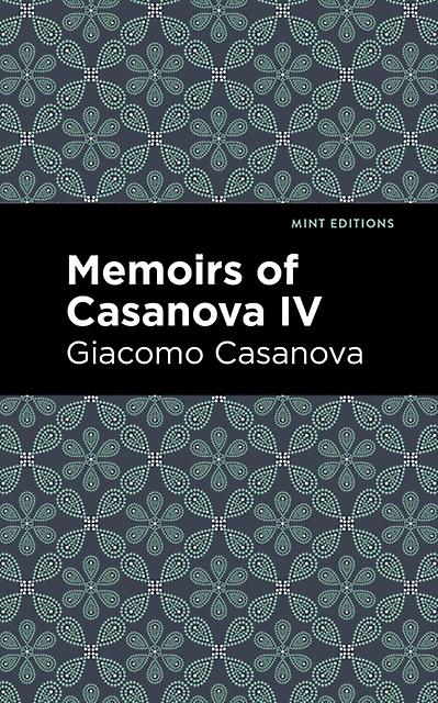 Memoirs Of Casanova Volume Iv by Giacomo Casanova Paperback