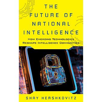 O Futuro da Inteligência Nacional: Como as Tecnologias Emergentes Remodelam a Inteligência - Shay Hershkovitz