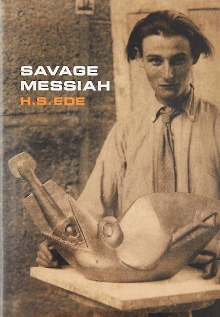 Savage Messiah by H.S. Ede Hardback Book