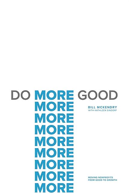 Do More Good - Bill McKendry - Management and management techniques - Forefront Books - Hardback