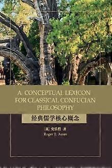 A Conceptual Lexicon For Classical Confucian Philosophy by Roger T. Ames Paperback Book