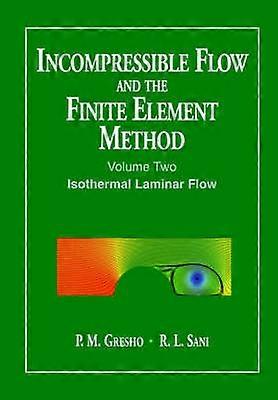 Incompressible Flow and the Finite Element Method Volume 2