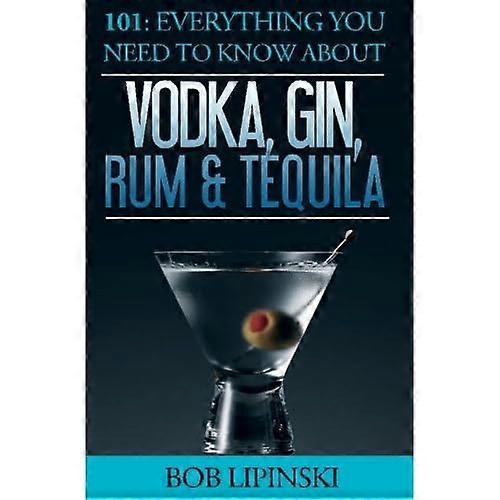 101: Everything You Need to Know about Vodka, Gin, Rum & Tequila