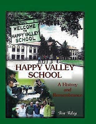 Happy Valley School A History and Remembrance