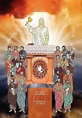 The Truth The Whole Truth Nothing but the Truth