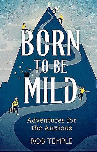 Born to be Mild: Adventures for the Anxious