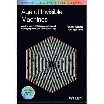 L'era delle macchine invisibili: una guida per orchestrare gli agenti di intelligenza artificiale e rendere le organizzazioni più autonome, rivista e aggiornata