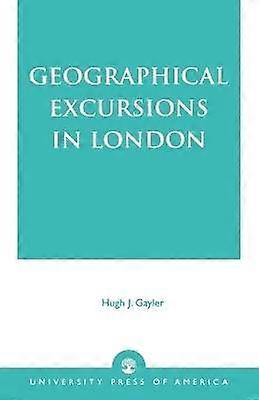 Geographical Excursions in London