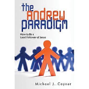 The Andrew Paradigm How To Be A Lead Follower Of Jesus - Michael J Coyner - Paperback - en Book