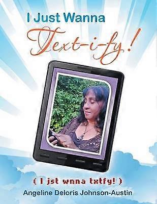 I Just Wanna Text-I-Fy!