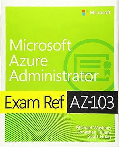 Exam Ref AZ-100 Microsoft Azure Infrastructure and Deployment