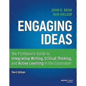 Boeiende ideeën: De hoogleraar's Guide to integratie van schrijven, kritisch denken en actief leren in de klas