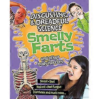 Motbydelig og forferdelige vitenskap: stinkende Farts og andre kroppen grusomheter