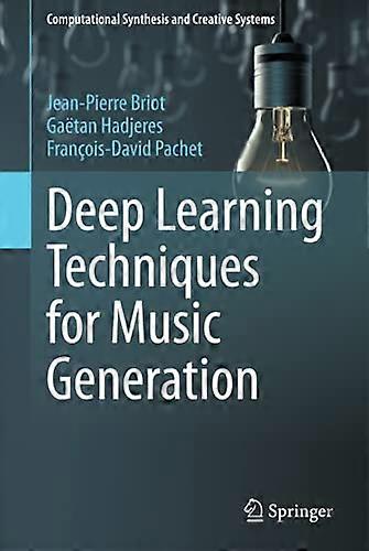 Deep Learning Techniques for Music Generation (Computational Synthesis and Creative Systems)